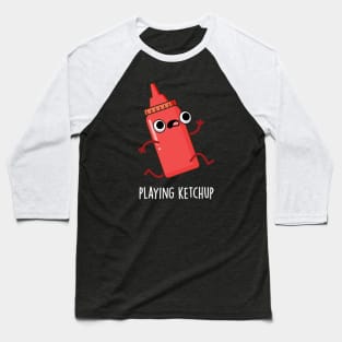 Playing Ketchup Cute Sauce Pun Baseball T-Shirt